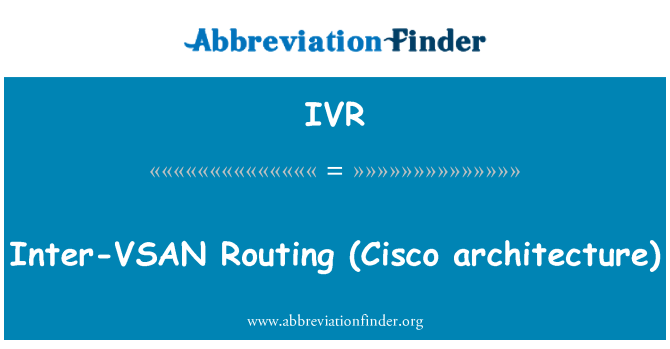 IVR: Inter VSAN reititys (Cisco architecture)