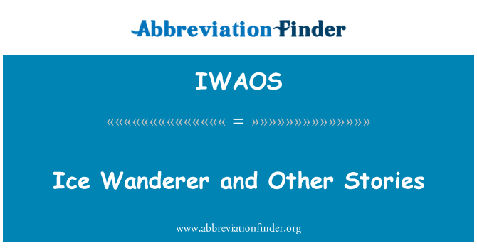 IWAOS: Buz Wanderer ve diğer öyküler