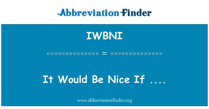 IWBNI: فإنه سيكون من الرائع إذا...