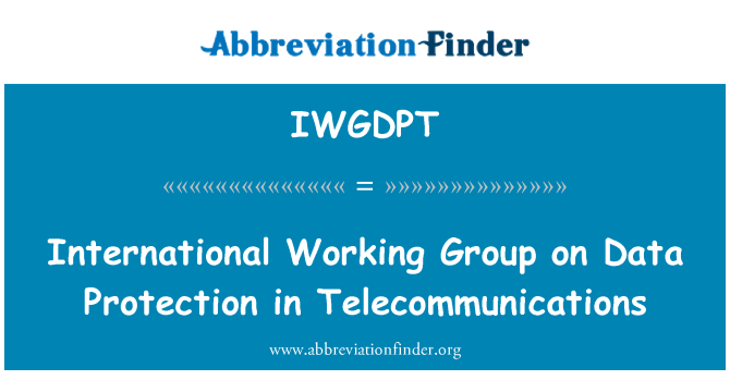 IWGDPT: Grupo de trabalho internacional sobre proteção de dados em telecomunicações