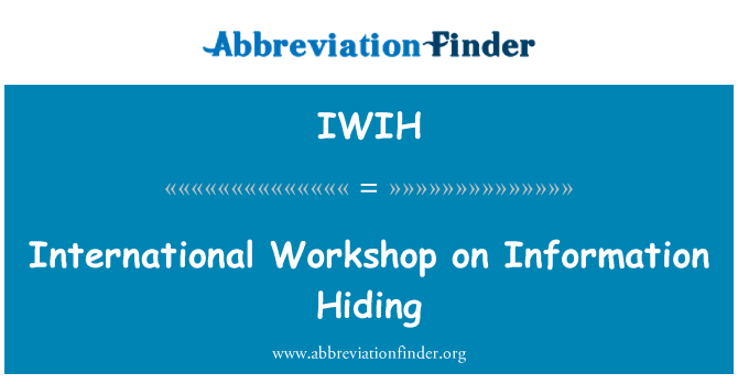 IWIH: International Workshop on Information Hiding