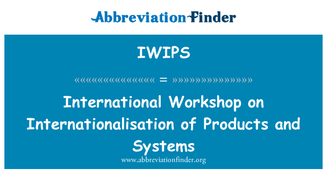 IWIPS: Workshop internaţional privind internaţionalizarea de produse şi sisteme