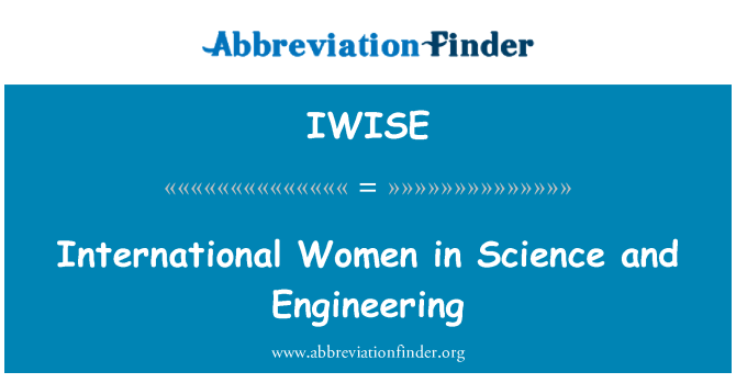 IWISE: Rhyngwladol menywod mewn gwyddoniaeth a pheirianneg