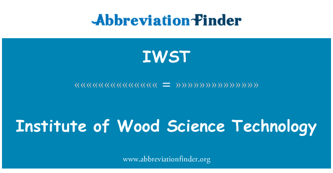 IWST: Institute of Wood Science Technology