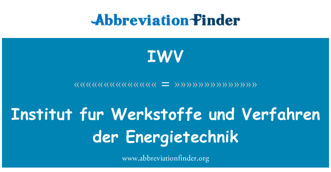 IWV: Institut srst Werkstoffe und Verfahren der Energietechnik