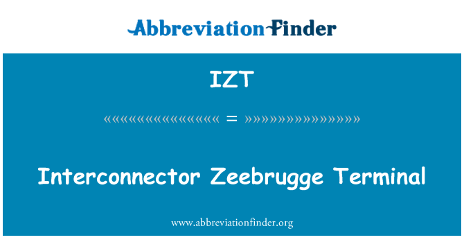 IZT: Interconnector Zeebrugge Terminal