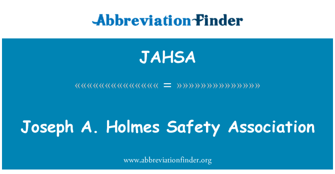JAHSA: Joseph A. Holmes Safety Association
