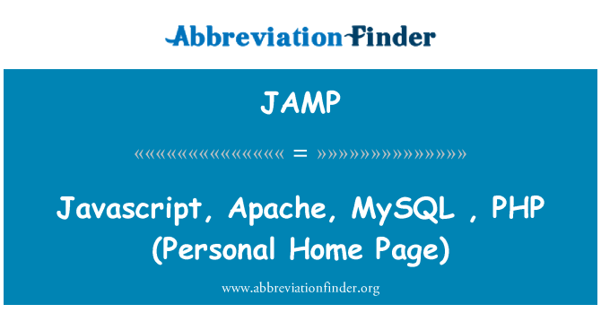 JAMP: JavaScript, Apache, MySQL, PHP (Personal Home Page)
