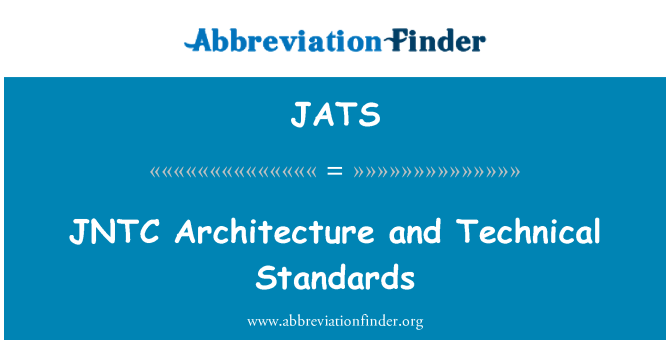 JATS: JNTC   Architecture and Technical Standards