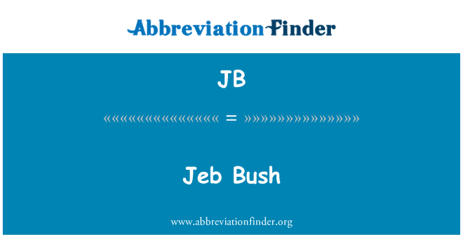 JB: Jeb Bush