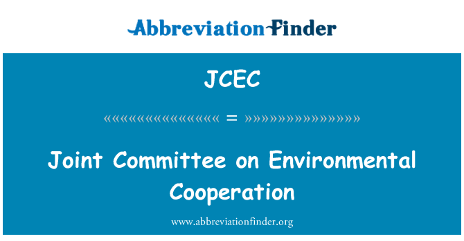JCEC: Comité conjunto sobre cooperación ambiental