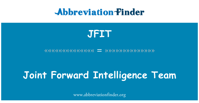 JFIT: Joint Forward Intelligence Team