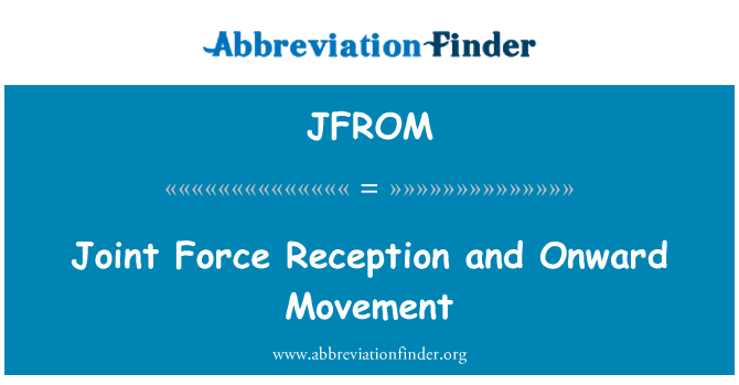 JFROM: Joint Force Reception and Onward Movement