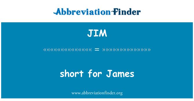 JIM: diminutivo de James