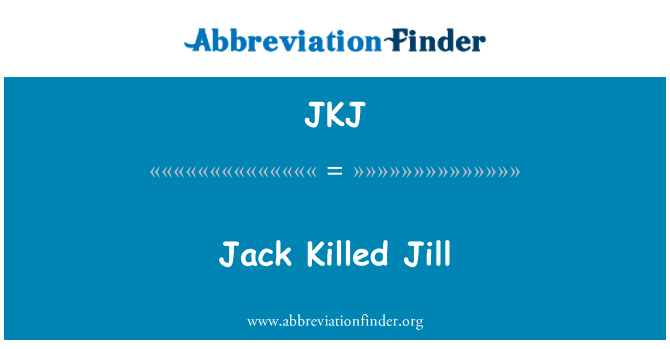 JKJ: Jack gedood Jill