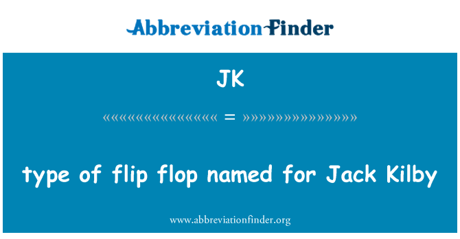 JK: tipo di flip flop denominato per Jack Kilby