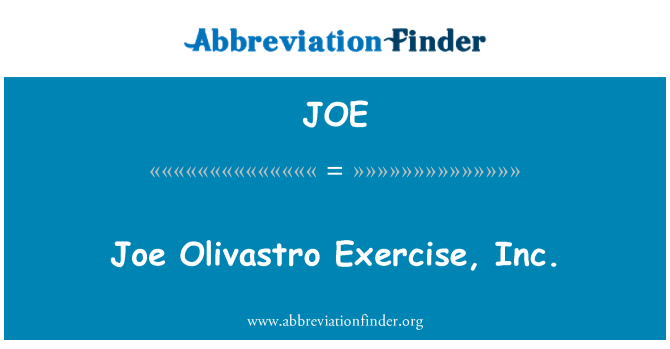 JOE: Joe's ekzèsis Olivastro, Inc.