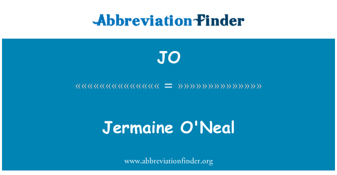 JO: Jermaine O'Neal