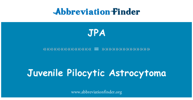 JPA: Juvenile Pilocytic Astrocytoma