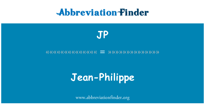 JP: Jean-Philippe