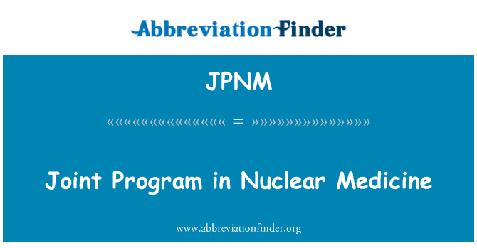 JPNM: Joint Program in Nuclear Medicine