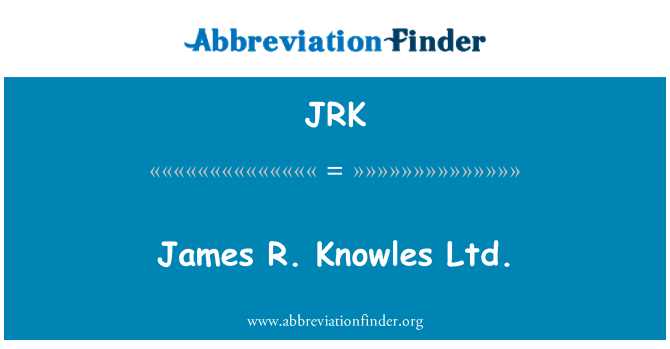 JRK: James R. Knowles Ltd.