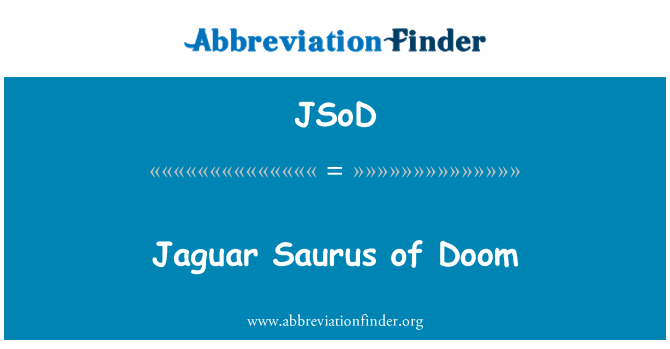 JSoD: Jaguar Saurus ta-Doom