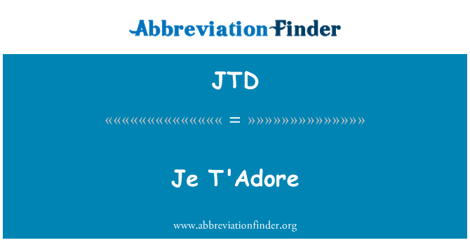 JTD: Je T'Adore