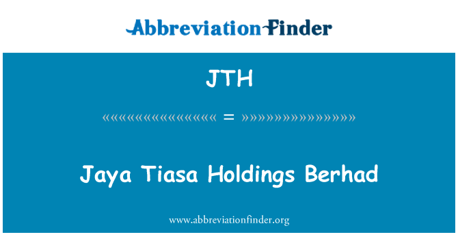 JTH: Jaya Tiasa Holdings Berhad