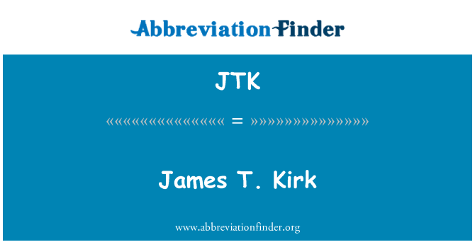 JTK: James T. Kirk
