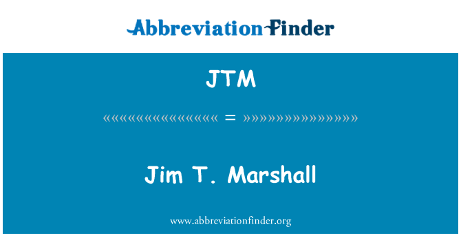 JTM: Jim T. Marshall