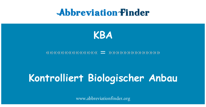 KBA: Kontrolliert Biologischer Anbau