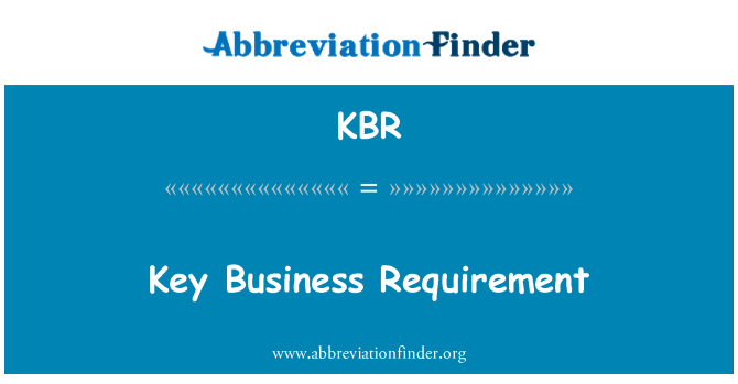 KBR: Key Business Requirement