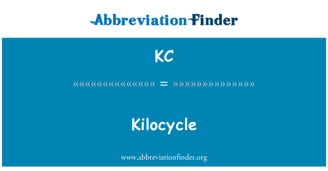 KC: Kilocycle
