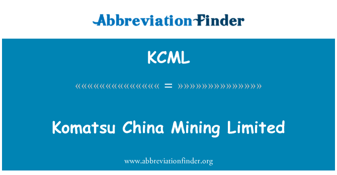 KCML: Komatsu China Mining Limited