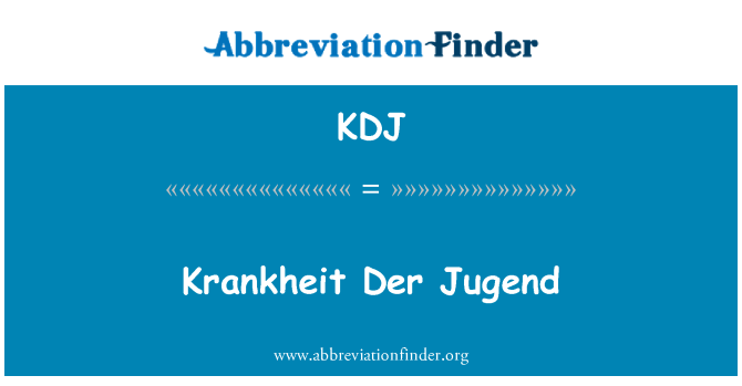 KDJ: Krankheit Der Jugend