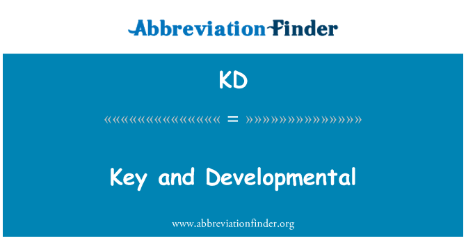 KD: Key and Developmental