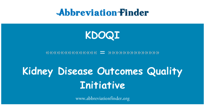 KDOQI: Kidney Disease Outcomes Quality Initiative