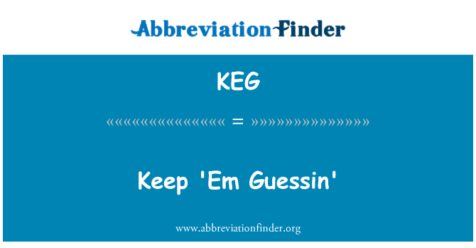 KEG: Κρατήστε 'Em Guessin'