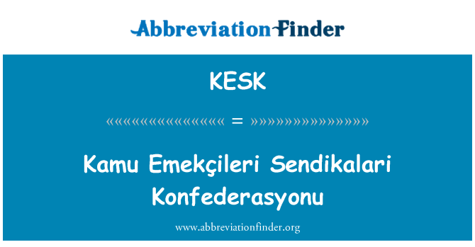 KESK: 卡木入 Emekçileri Sendikalari Konfederasyonu