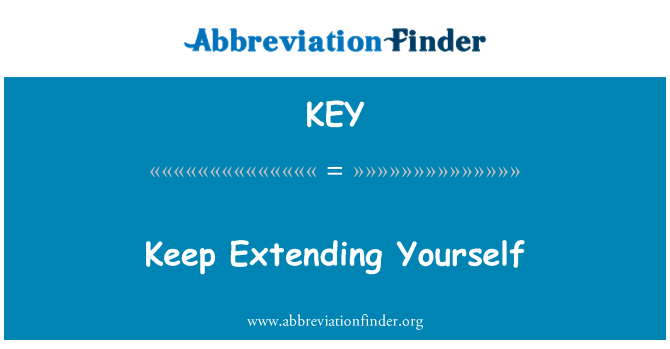 KEY: Keep Extending Yourself