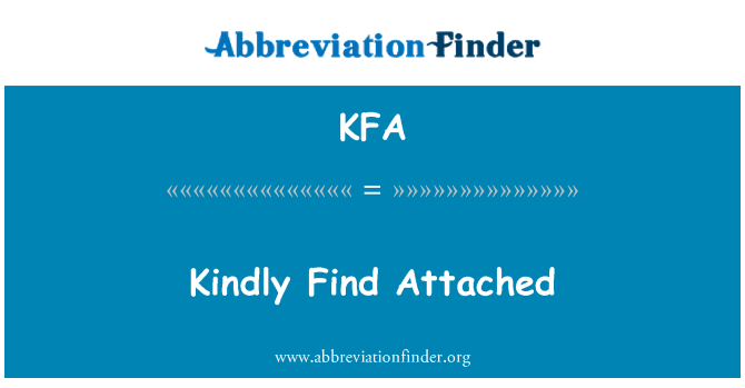KFA: Kindly Find Attached