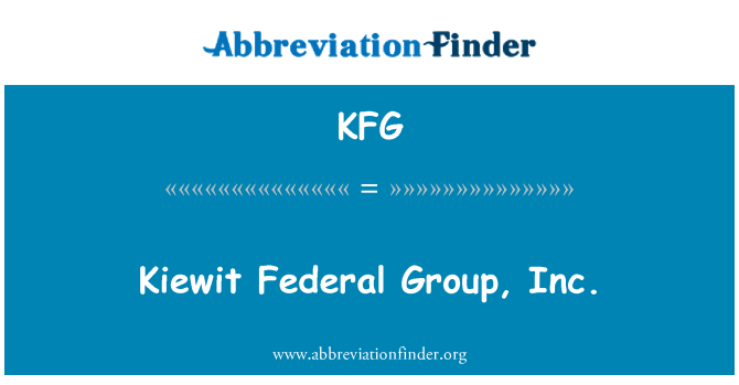 KFG: Kiewit Federalnog Group, Inc