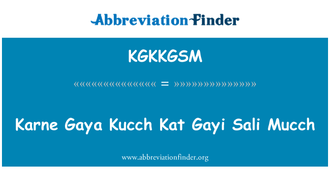 KGKKGSM: Karne Gaya Kucch Kat Gayi Sali Mucch