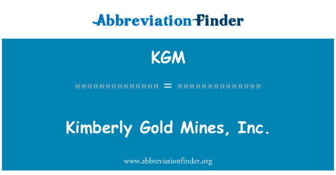 KGM: Kimberly miniere d'oro, Inc.