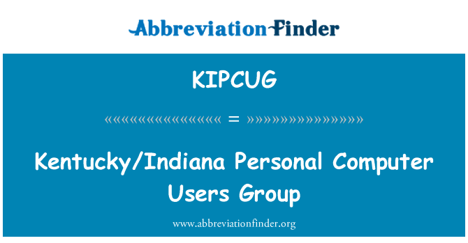 KIPCUG: Kentucky/Indiana Personal Computer Users Group