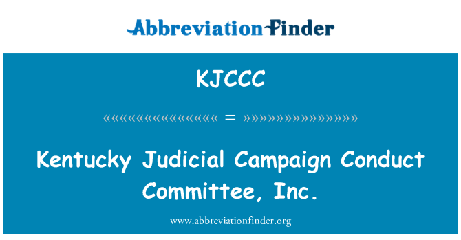 KJCCC: Kentucky Judicial Campaign Conduct Committee, Inc.