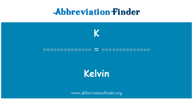 K: Kelvin