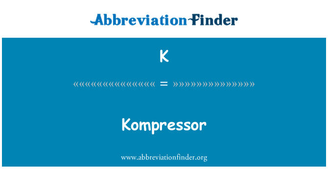 K: Kompressor