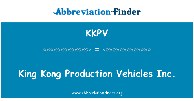 KKPV: King Kong produzione veicoli Inc.